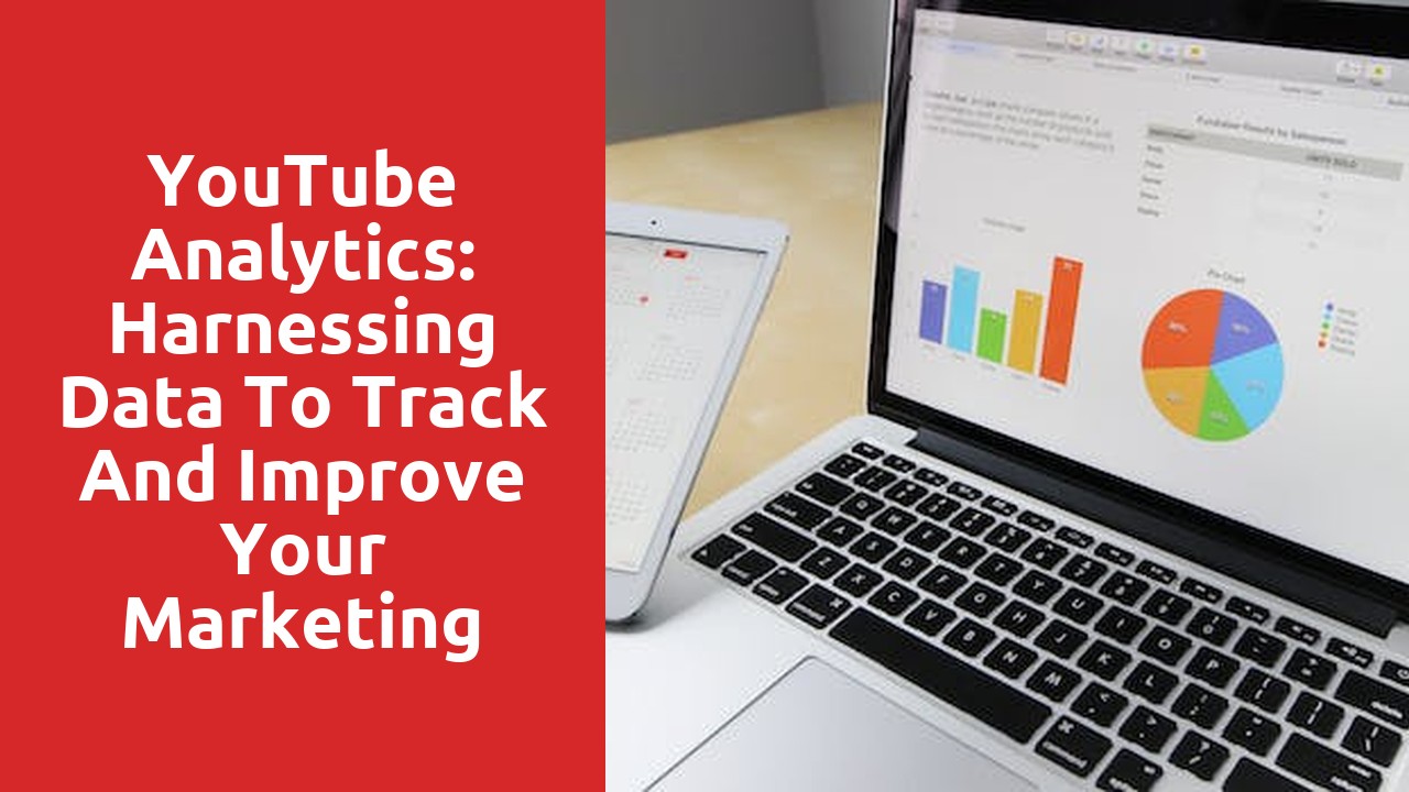 YouTube Analytics: Harnessing Data to Track and Improve Your Marketing Campaigns