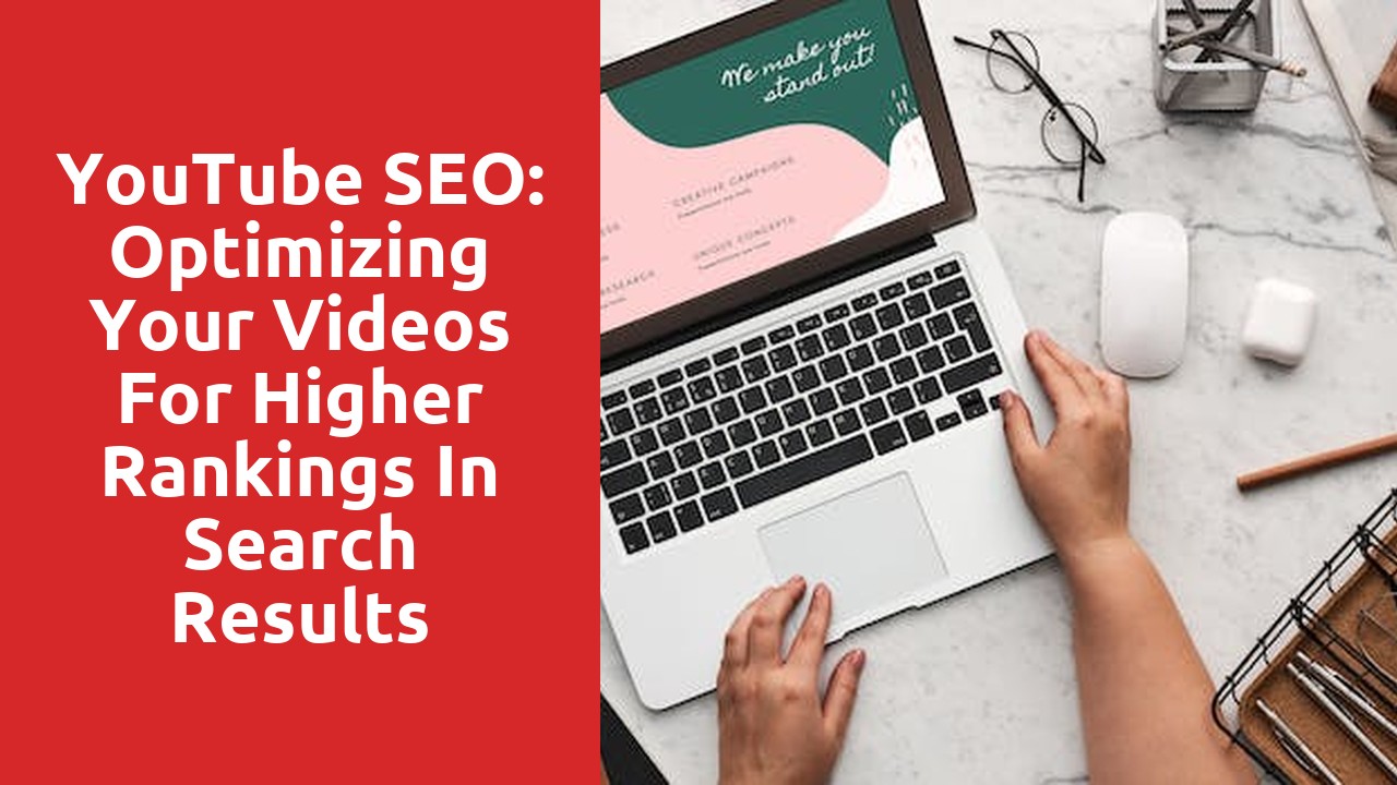 YouTube SEO: Optimizing Your Videos for Higher Rankings in Search Results