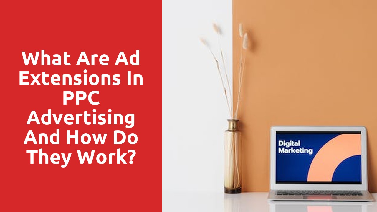 What are Ad Extensions in PPC Advertising and How Do They Work?